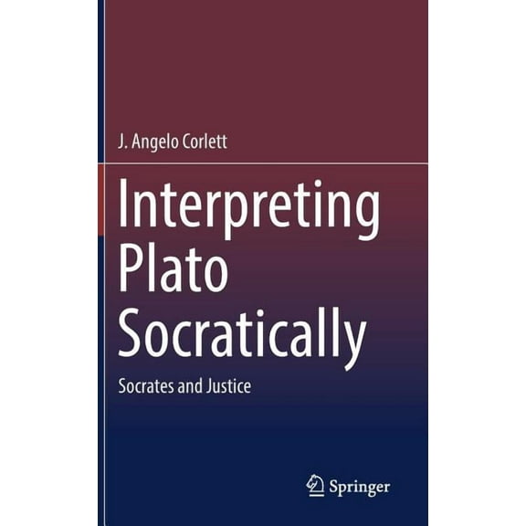 Interpreting Plato Socratically: Socrates and Justice, (Hardcover)