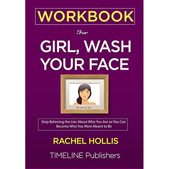 Pre-Owned WORKBOOK For Girl, Wash Your Face: Stop Believing the Lies About Who You Are so You Can Become Who You Were Meant to Be Rachel Hollis (Paperback) 1951161041 9781951161040
