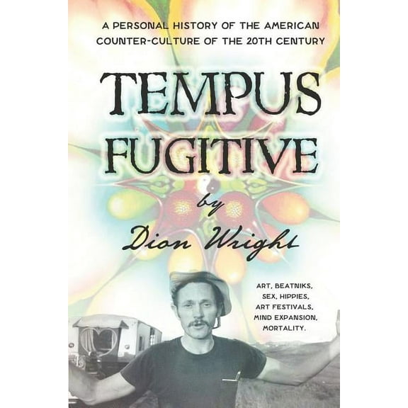 Tempus Fugitive: A Personal History Of The American Counter-Culture Of The 20th Century (Paperback)