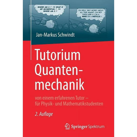 Tutorium Quantenmechanik: Von Einem Erfahrenen Tutor - Für Physik- Und Mathematikstudenten, (Paperback)