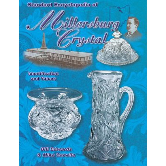 Pre-Owned Standard Encyclopedia of Millersburg Crystal: Identification and Values (Hardcover) 1574322257 9781574322255
