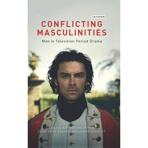 Library of Gender and Popular Culture Conflicting Masculinities: Men in Television Period Drama, (Paperback)
