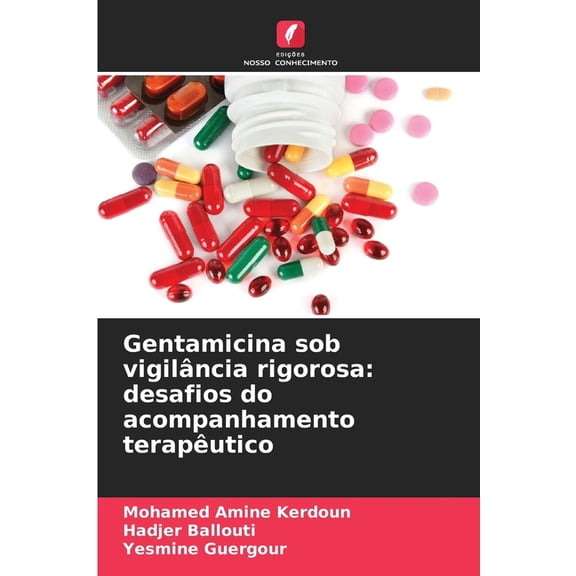 Gentamicina sob vigilância rigorosa: desafios do acompanhamento terapêutico, (Paperback)