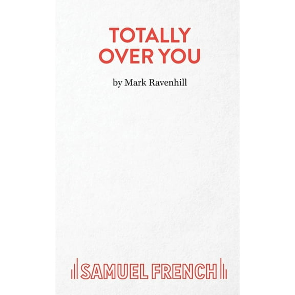 French's Acting Editions Totally Over You, (Paperback)
