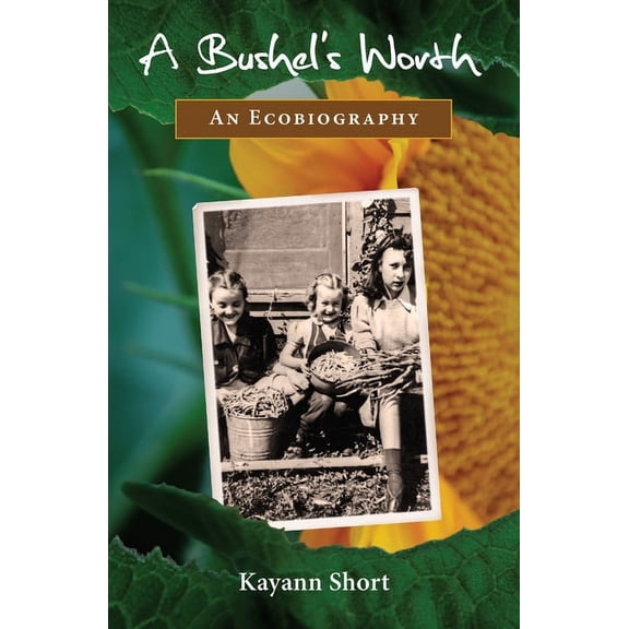 A Bushel's Worth: An Ecobiography, (Paperback)