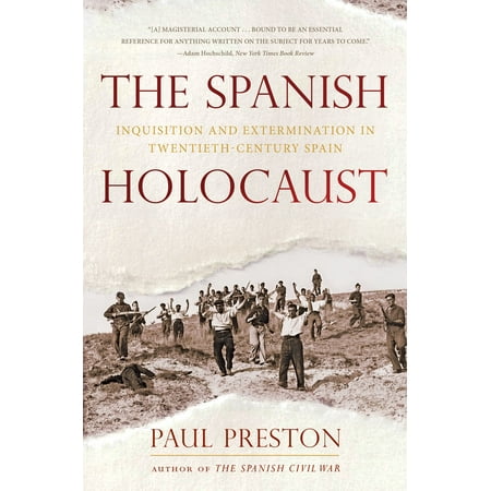 The Spanish Holocaust : Inquisition and Extermination in Twentieth-Century Spain
