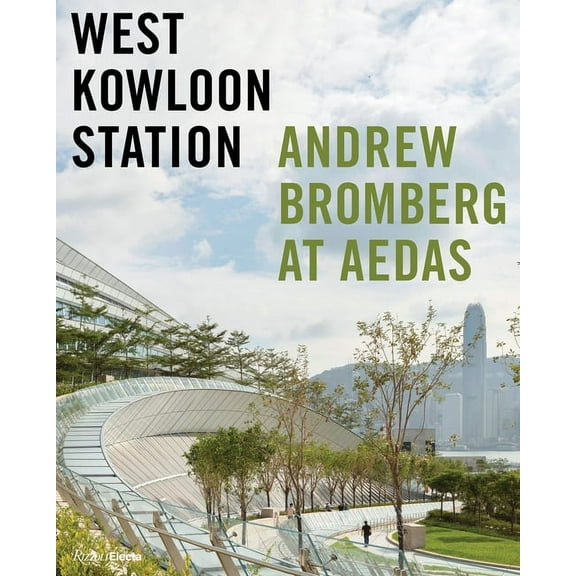West Kowloon Station : Andrew Bromberg at Aedas (Hardcover)