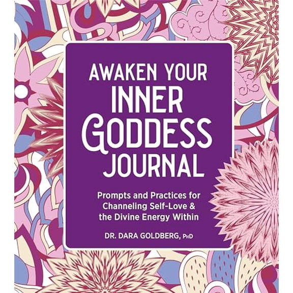 Pre-Owned Awaken Your Inner Goddess: A Journal: Prompts and Practices for Channeling Self-Love & the Divine Energy Within (Paperback) 1685397271 9781685397272