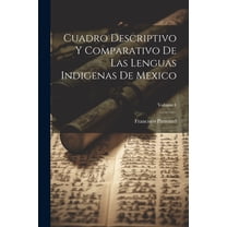 Cuadro Descriptivo Y Comparativo De Las Lenguas Indigenas De Mexico; Volume 1 (Paperback)