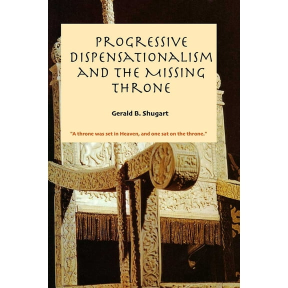Progressive Dispensationalism and the Missing Throne (Paperback)