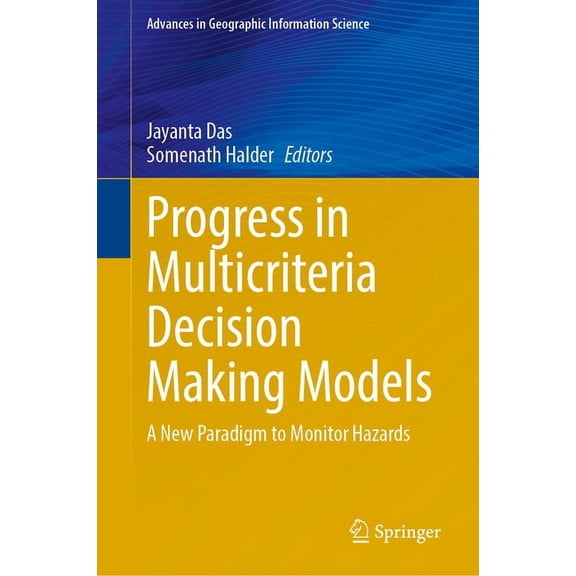 Advances in Geographic Information Scien Progress in Multicriteria Decision Making Models: A New Paradigm to Monitor Hazards, (Hardcover)