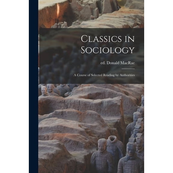 Classics in Sociology: a Course of Selected Reading by Authorities, (Paperback)