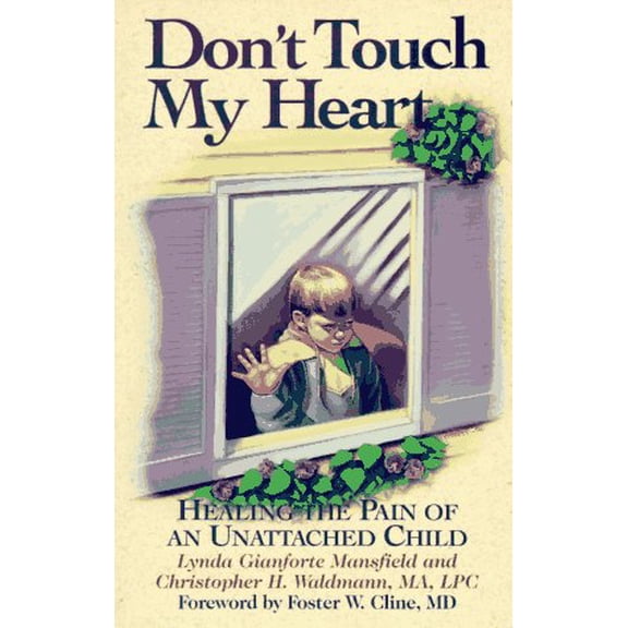 Pre-Owned Don't Touch My Heart: Healing the Pain of an Unattached Child (Paperback) 0891098208 9780891098201