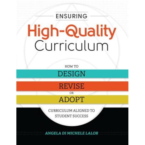 Pre-Owned Ensuring High-Quality Curriculum: How to Design, Revise, or Adopt Curriculum Aligned to Student Success (Paperback) 1416622799 9781416622796