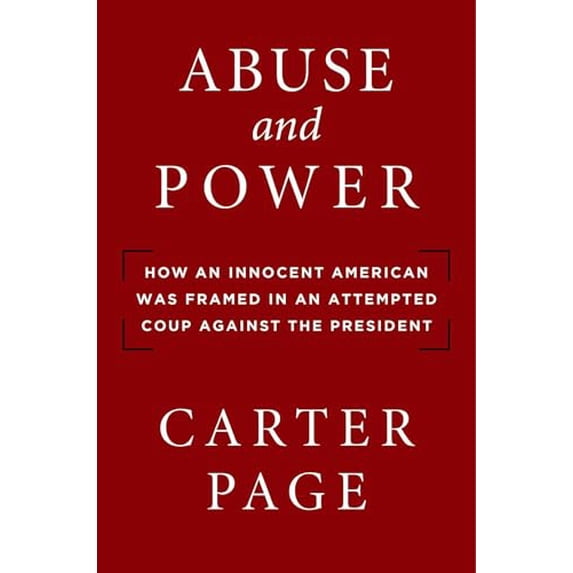 Pre-Owned Abuse and Power: How an Innocent American Was Framed in an Attempted Coup Against the President, 9781684511204, 1684511208, Hardcover,