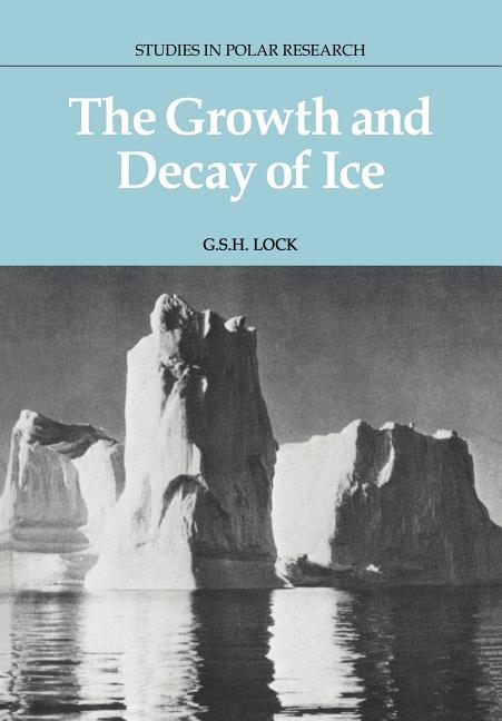 Studies in Polar Research: The Growth and Decay of Ice (Paperback) -  Walmart.com