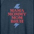 thumbnail image 3 of Instant Message - Mama Mommy Mom Bruh - Women's Lightweight French Terry Long Sleeve Shirt, 3 of 6