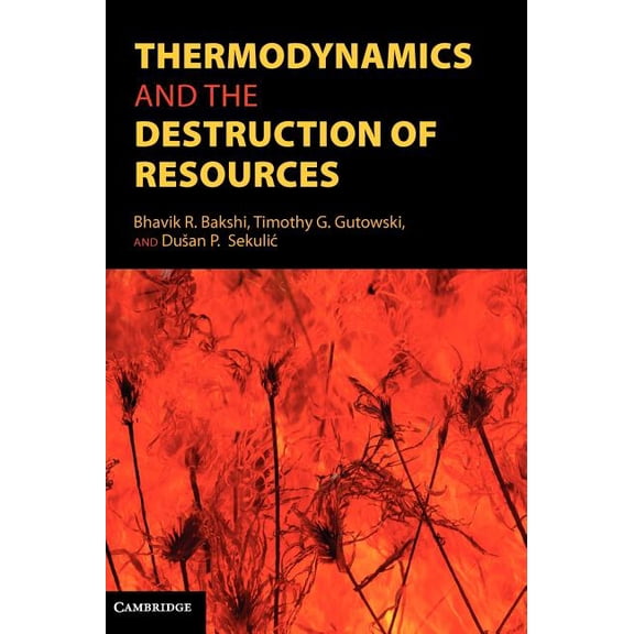 Thermodynamics and the Destruction of Resources, (Hardcover)