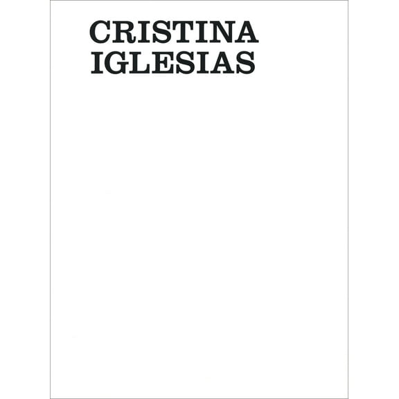 Cristina Iglesias: Artist's Portfolio, (Paperback)