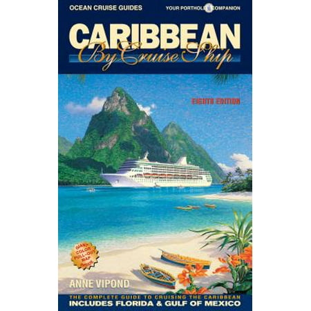 Caribbean by cruise ship : the complete guide to cruising the caribbean - paperback: