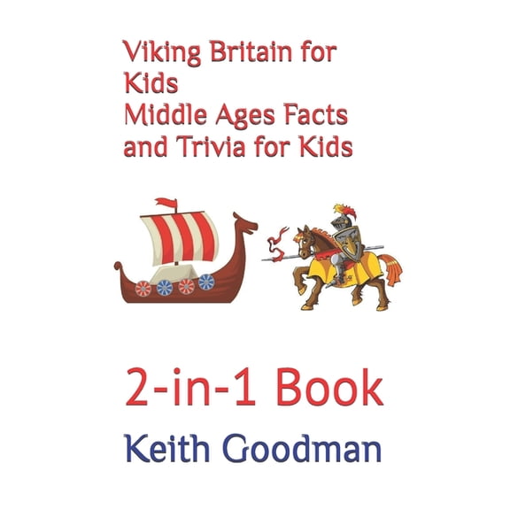 2-In-1 Books Viking Britain for Kids Middle Ages Facts and Trivia for Kids: 2-in-1 Book, (Paperback)