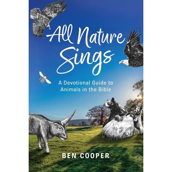 All Nature Sings: A Devotional Guide to Animals in the Bible, (Paperback)