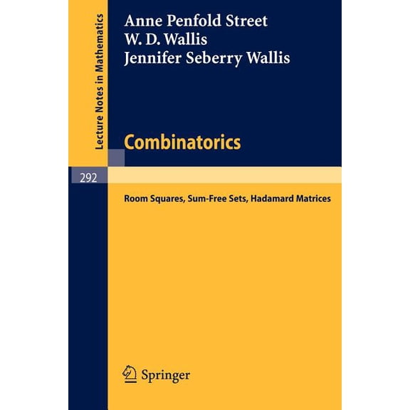 Lecture Notes in Mathematics Combinatorics: Room Squares, Sum-Free Sets, Hadamard Matrices, Book 292, (Paperback)