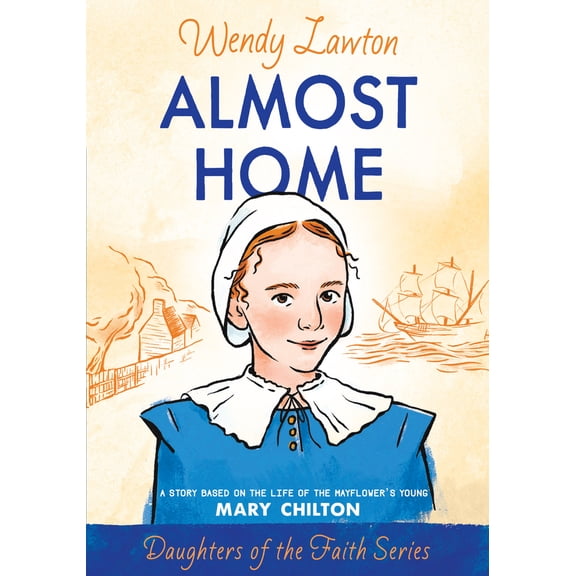 Pre-Owned Almost Home: A Story Based on the Life of the Mayflower's Young Mary Chilton (Paperback) 0802436374 9780802436375