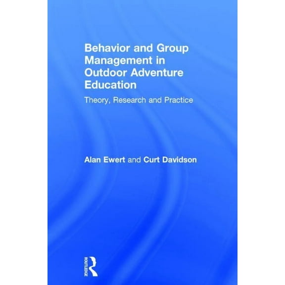 Behavior and Group Management in Outdoor Adventure Education: Theory, research and practice, (Hardcover)
