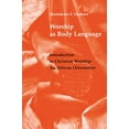 thumbnail image 2 of Worship As Body Language : Introduction to Christian Worship: An African Orientation (Paperback), 2 of 2