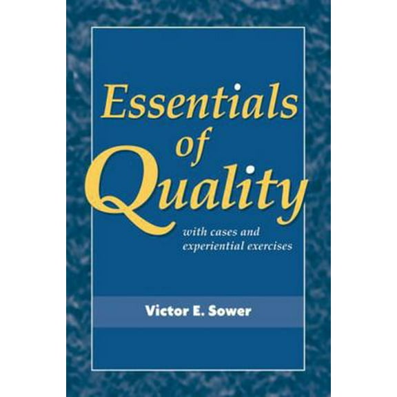 Pre-Owned Essentials of Quality with Cases and Experiential Exercises (Paperback) 0470509597 9780470509593