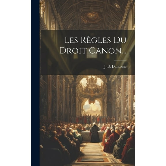 Les Règles Du Droit Canon... (Hardcover)