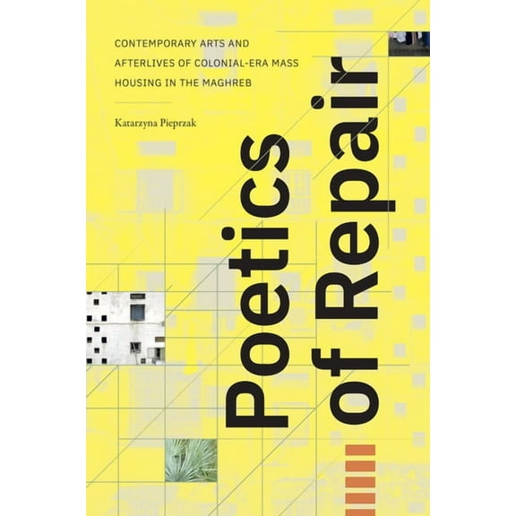 Poetics of Repair: Contemporary Arts and Afterlives of Colonial-Era Mass Housing in the Maghreb, (Paperback)