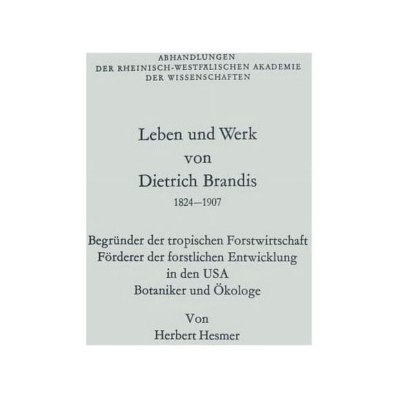 Abhandlungen Der Rheinisch-Westfälischen Leben Und Werk Von Dietrich Brandis 1824-1907: Begründer Der Tropischen Forstwirtschaft Förderer Der Forstlichen Entwick, Book 58, (Paperback)