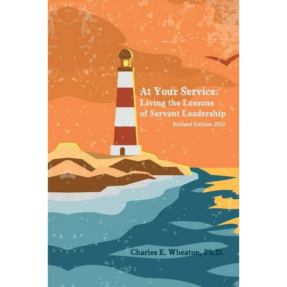 At Your Service: Living the Lessons of Servant Leadership, (Paperback)
