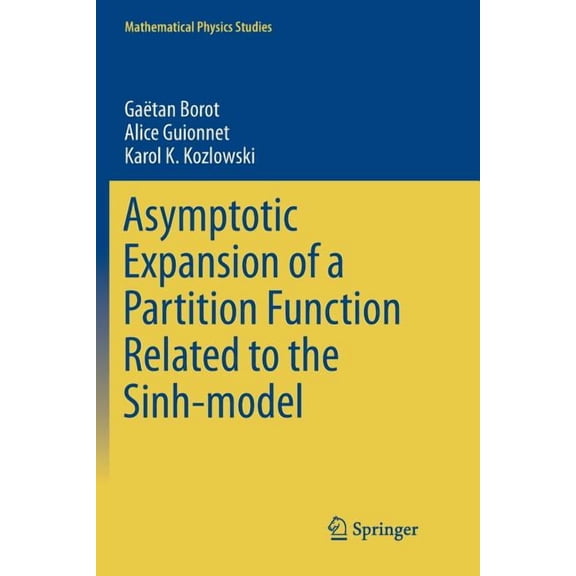 Mathematical Physics Studies Asymptotic Expansion of a Partition Function Related to the Sinh-Model, (Paperback)