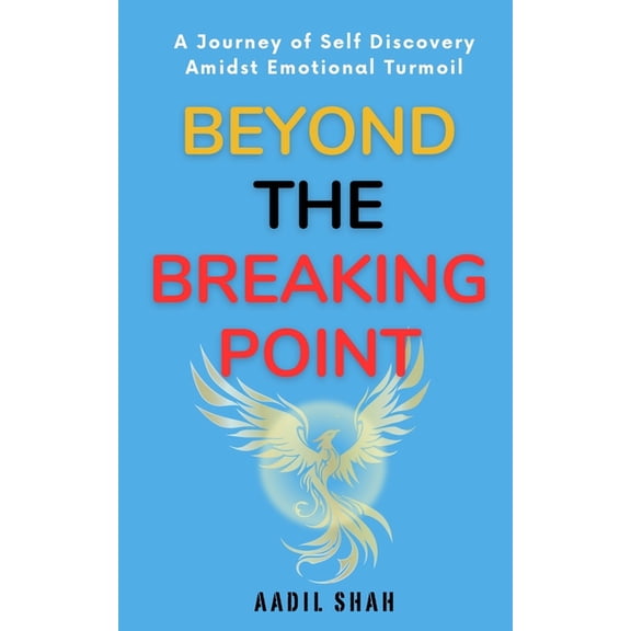Beyond the Breaking Point: A Journey of Self-Discovery Amidst Emotional Turmoil, (Paperback)