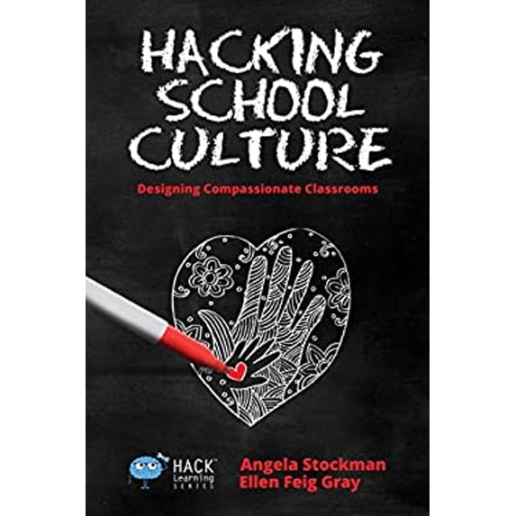 Pre-Owned Hacking School Culture: Designing Compassionate Classrooms (Paperback) 1948212048 9781948212045