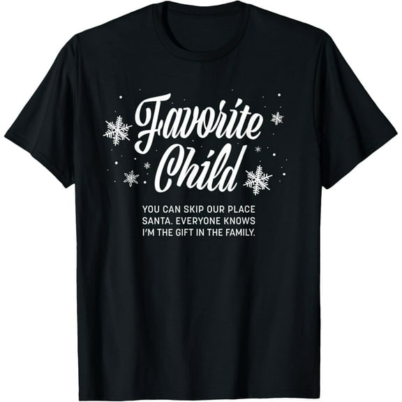 Favorite Child I'm the Gift in the Family Funny Christmas T-Shirt