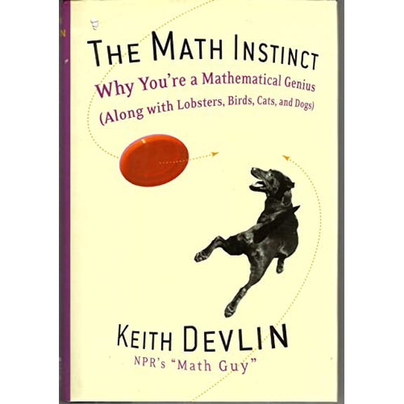 Pre-Owned The Math Instinct: Why You're a Mathematical Genius (Along with Lobsters, Birds, Cats, and Dogs) (Hardcover) 1560256729 9781560256724