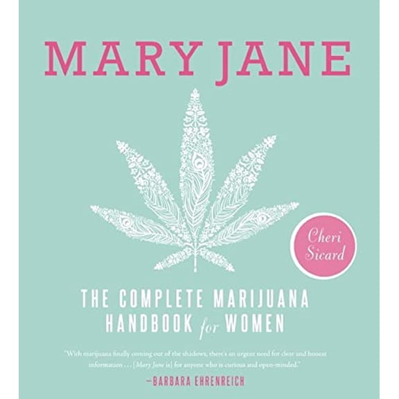 Pre-Owned Mary Jane: The Complete Marijuana Handbook for Women, 9781580055512, 1580055516, Paperback, Illustrated edition