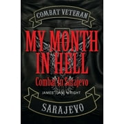 My Month in Hell: Combat In Sarajevo (Paperback)