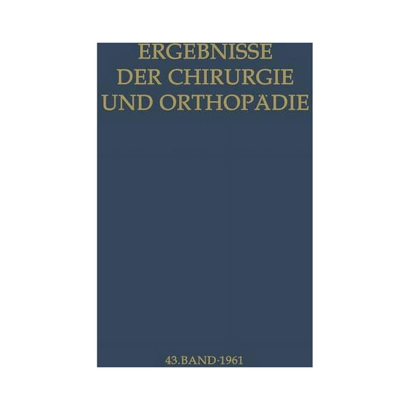 Ergebnisse Der Chirurgie Und OrthopÃ¤die Ergebnisse Der Chirurgie Und OrthopÃ¤die, Book 43, (Paperback)