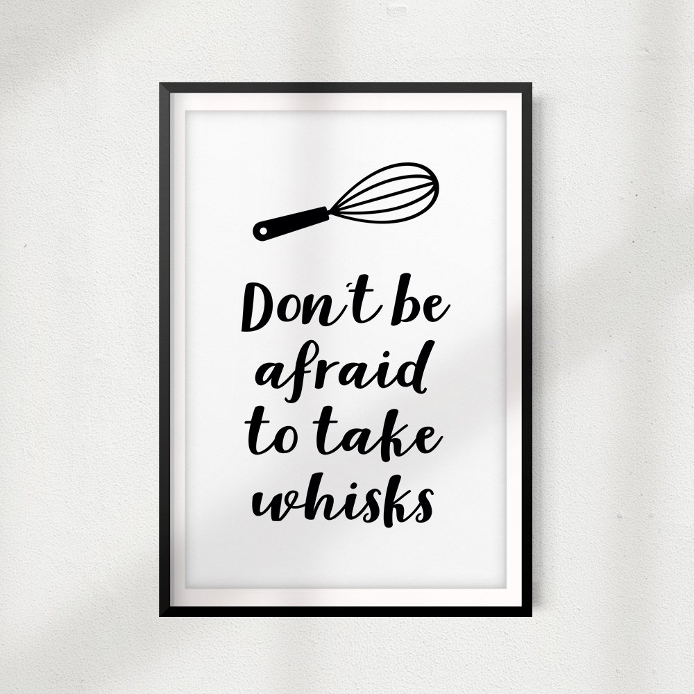 Don't Be Afraid To Take Whisks 11" x 14" UNFRAMED Print Kitchen Décor