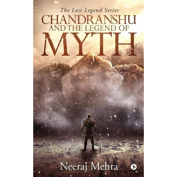 Chandranshu and the Legend of Myth : The Lost Legend Series (Paperback)