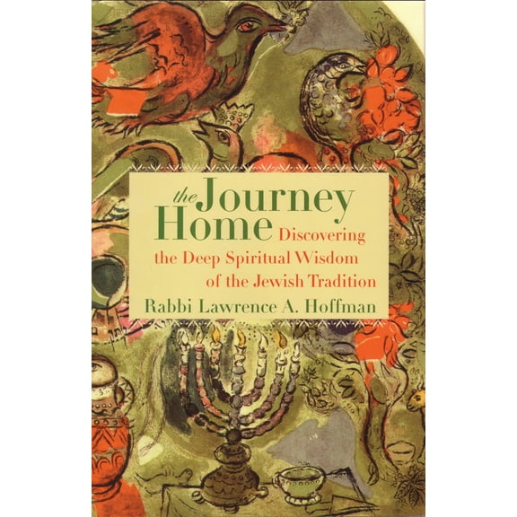The Journey Home : Discovering the Deep Spiritual Wisdom of the Jewish Tradition (Paperback)