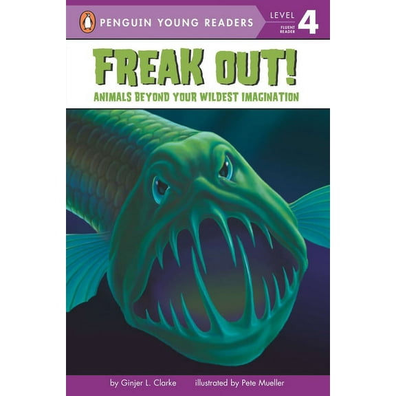 Penguin Young Readers, Level 4 Freak Out!: Animals Beyond Your Wildest Imagination, (Paperback)