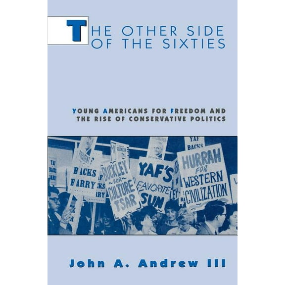 Perspectives on the Sixties The Other Side of the Sixties: Young Americans for Freedom and the Rise of Conservative Politics, (Paperback)