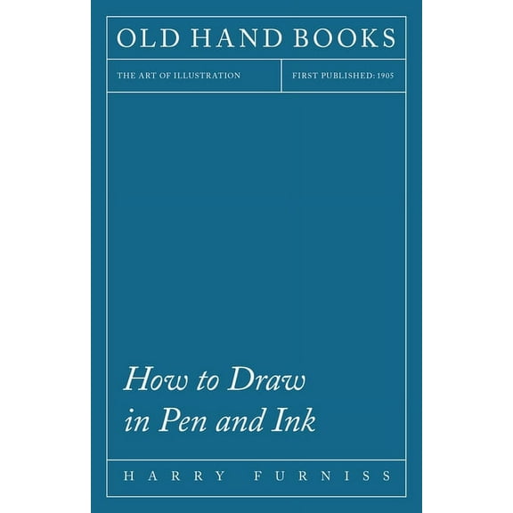 How to Draw in Pen and Ink - The Art of Illustration, (Hardcover)