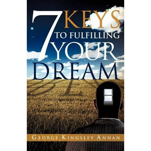7 Keys to Fulfilling Your Dream